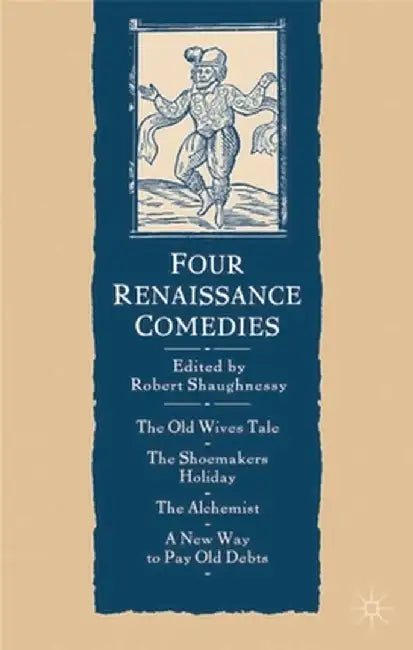 Four Renaissance Comedies by Robert Shaughnessy