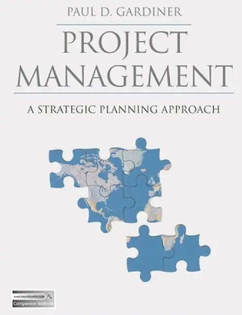 Project Management: A Strategic Planning Approach by Paul Gardiner