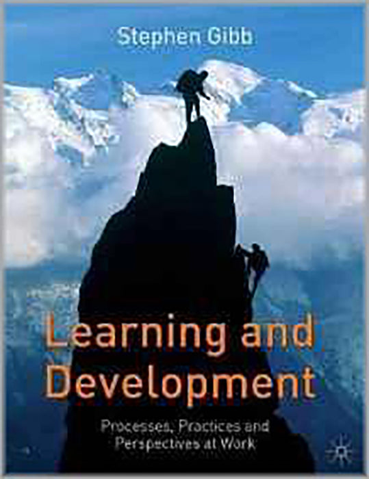 Learning And Development: Processes, Practices and Perspectives at Work