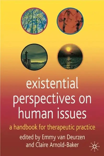 Existential Perspectives on Human Issues: A Handbook for Therapeutic Practice by Emmy Van Deurzen