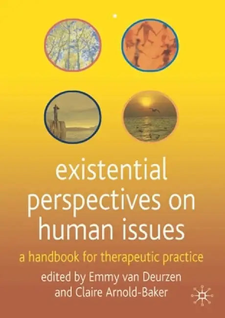 Existential Perspectives on Human Issues: A Handbook for Therapeutic Practice by Emmy Van Deurzen