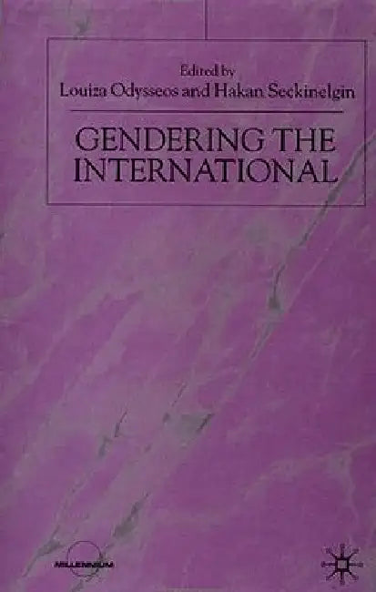 Gendering the International by Hakan Seckinelgin