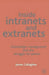 Inside Intranets and Extranets: Knowledge Management and the Struggle for Power by J. Callaghan