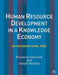 Human Resource Development in a Knowledge Economy: An Organizational View by Rosemary Harrison