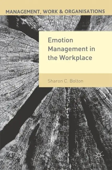 Emotion Management in the Workplace by Sharon Bolton