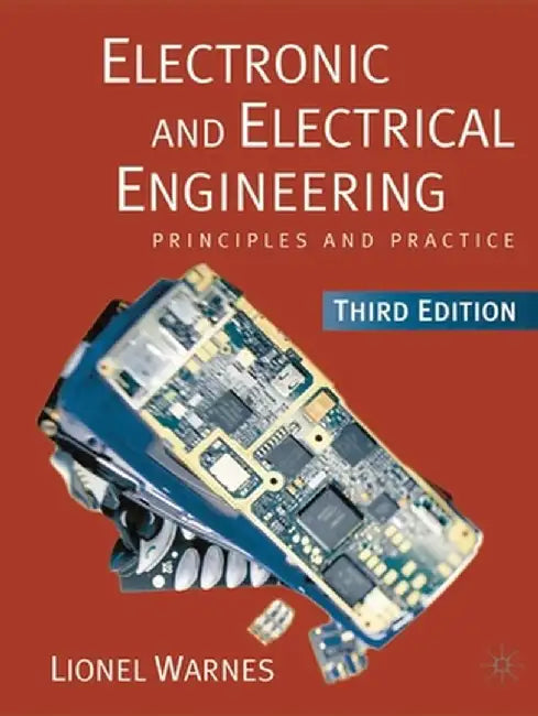 Electronic and Electrical Engineering: Principles and Practice by Lionel Warnes