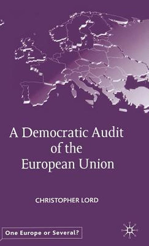 A Democratic Audit Of The European Union by Christopher Lord