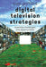 Digital Television Strategies: Business Challenges and Opportunities by A. Griffiths