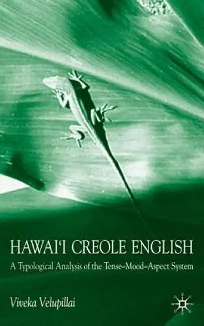 Hawai'i Creole English: A Typological Analysis of the Tense-Mood-Aspect System by V. Velupillai
