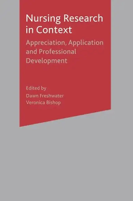 Nursing Research in Context: Appreciation, Application & Professional Development by Dawn Freshwater