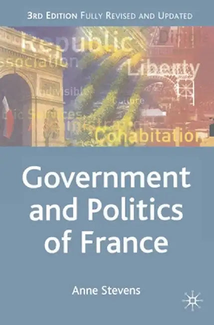 Government and Politics of France by Anne Stevens
