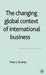 The Changing Global Context Of International Business by Peter J. Buckley