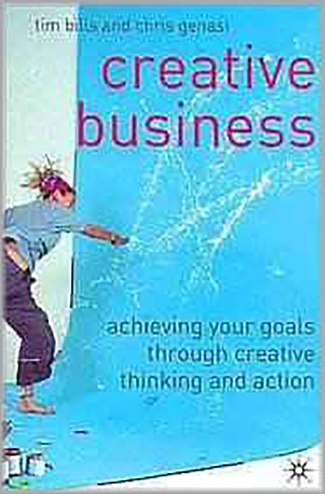 Creative Business: Achieving Your Goals Through Creative Thinking and Action