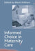 Informed Choice in Maternity Care by Mavis Kirkham