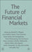 The Future Of Financial Markets: Rethinking Practice by David G. Mayes