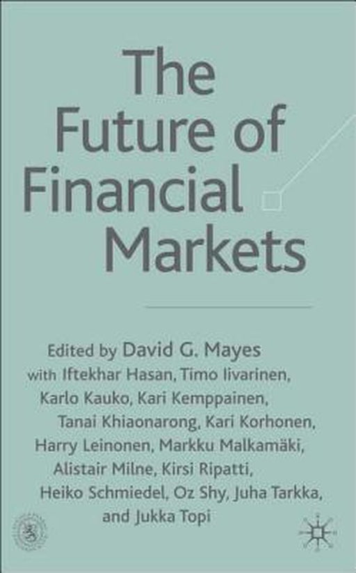 The Future Of Financial Markets: Rethinking Practice by David G. Mayes