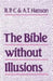 The Bible Without Illusions by R. P. C. Hanson, A. T. Hanson