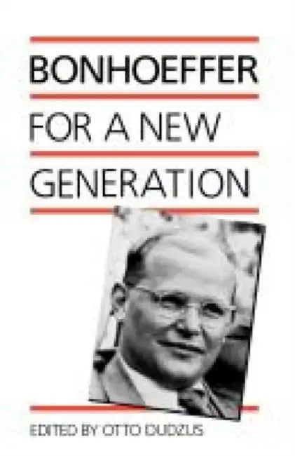 Bonhoeffer for a New Generation by Dietrich Bonhoeffer, Otto Dudzus