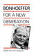 Bonhoeffer for a New Generation by Dietrich Bonhoeffer, Otto Dudzus