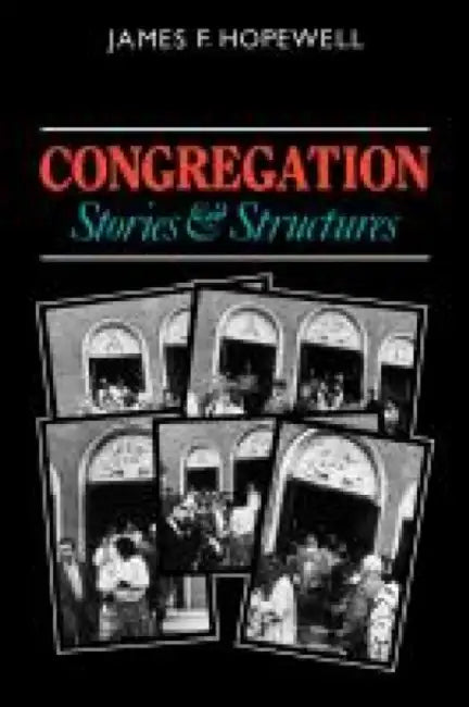 Congregation: Stories and Structures by James F. Hopewell