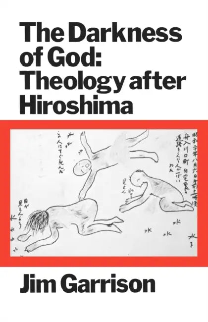 The Darkness of God: Theology After Hiroshima by Jim Garrison