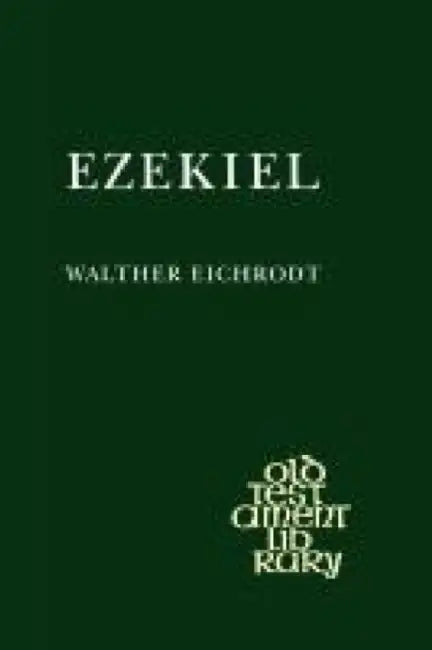 Ezekiel (Old Testament Library) by Walther Eichrodt, Walter Eichrodt