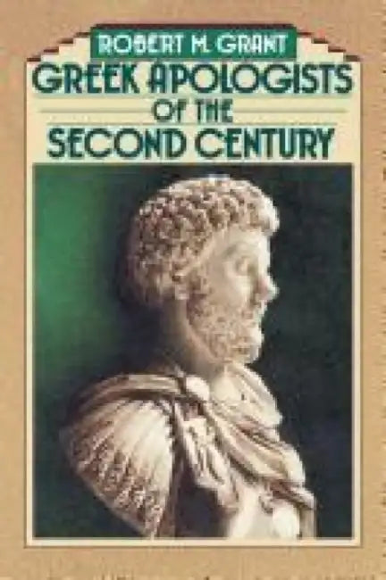 Greek Apologists of the Second Century by Rpbert M. Grant