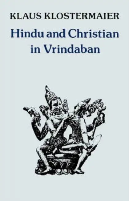 Hindu and Christian in Vrindaban by Klaus K. Klostermaier
