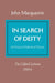 In Search of Deity: An Essay in Dialectical Theism by John MacQuarrie