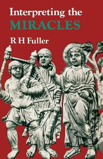Interpreting the Miracles by R. H. Fuller