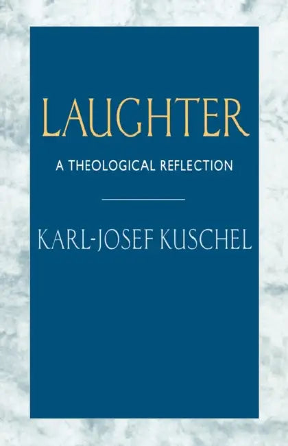 Laughter: A Theological Reflection by Karl-Josef Kuschel