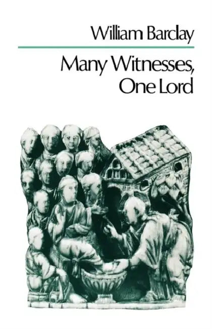Many Witnesses One Lord by William Barclay