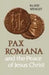 Pax Romana and the Peace of Jesus Christ by Klaus Wengst