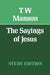 The Sayings of Jesus by T. W. Manson
