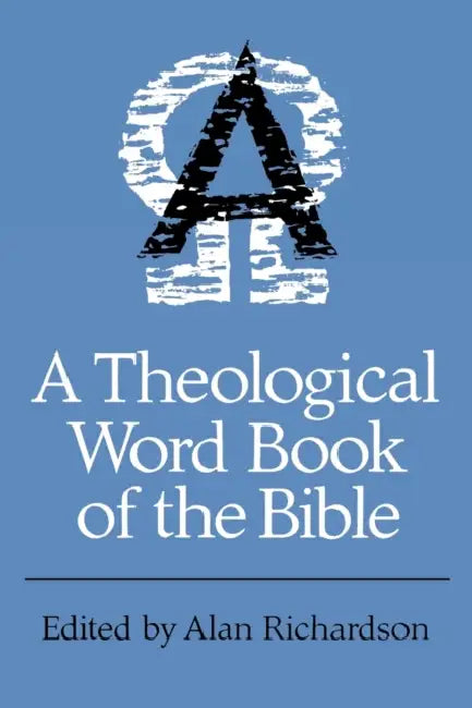 A Theological Word Book of the Bible by Alan Richardson