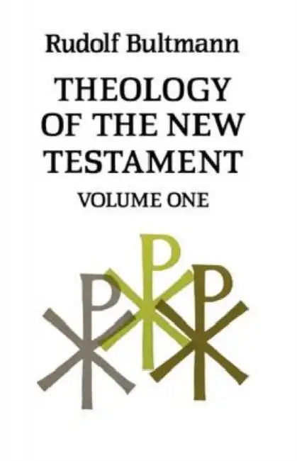 Theology Of The New Testament by Rudolf Bultmann