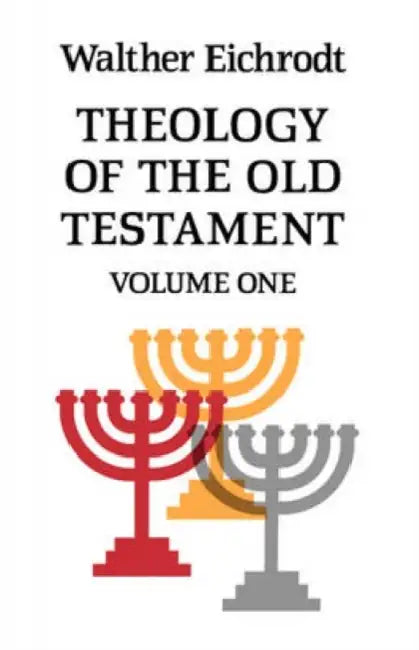 Theology of the Old Testament: Volume 1 by Walter Eichrodt, Walther Eichrodt