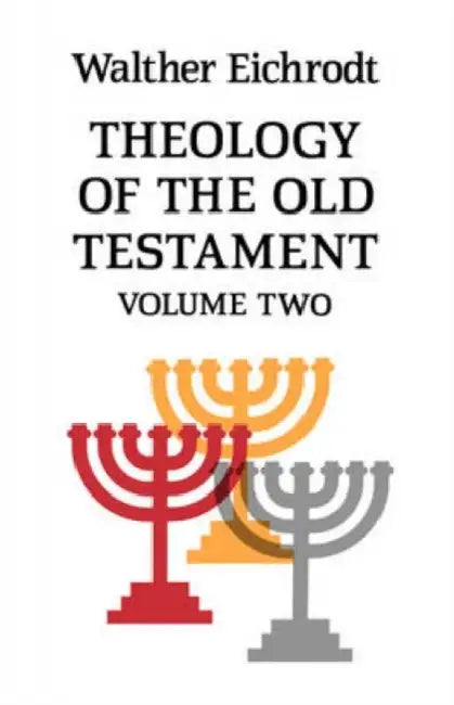 Theology of the Old Testament: Volume 2 by Walter Eichrodt, Walther Eichrodt