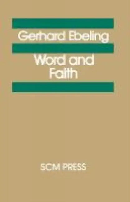 Word and Faith by Gerhard Ebeling