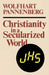 Christianity in a Secularized World by Wolfhart Pannenberg