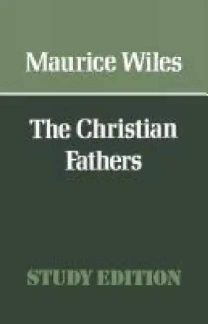 The Christian Fathers by Maurice Wiles