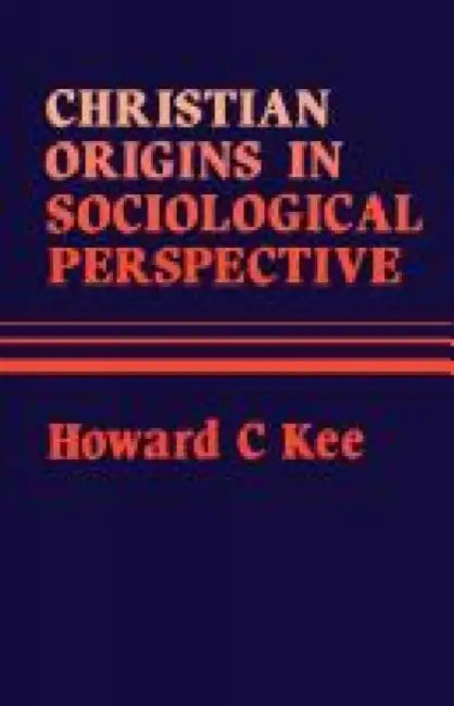 Christian Origins in Sociological Perspective by Jonathan (University of Connecticut, USA) Michaels