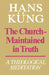 The Church - Maintained in Truth: A Theological Meditation by Hans Kueng, Hans Keung