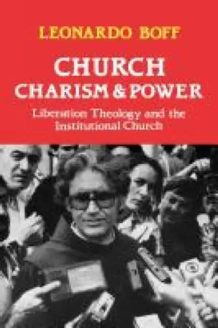 Church, Charism and Power: Liberation Theology and the Institutional Church by Ziba Rashidian