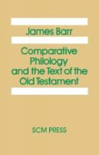 Comparative Philology and the Text of the Old Testament by James Barr