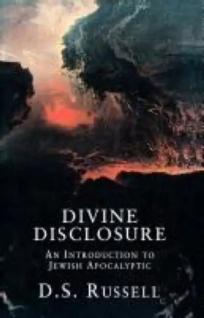 Divine Disclosure: An Introduction to Jewish Apocalyptic by D. S. Russell