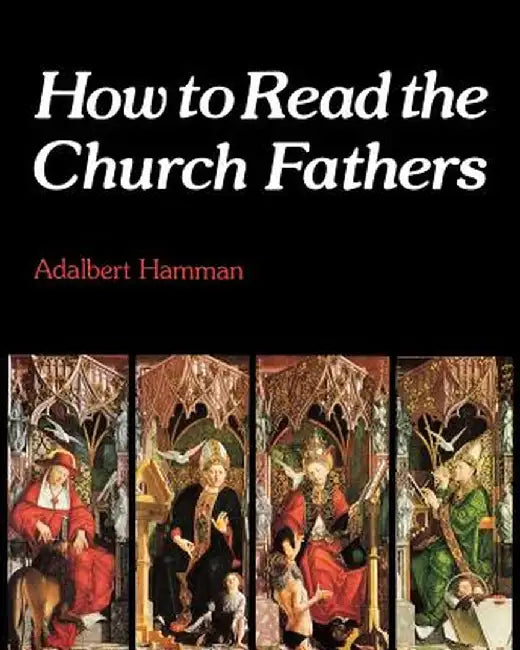 How to Read the Church Fathers by Adalbert Hamman
