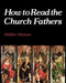 How to Read the Church Fathers by Adalbert Hamman