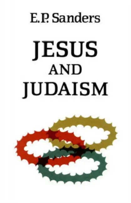 Jesus and Judaism by E. P. Sanders