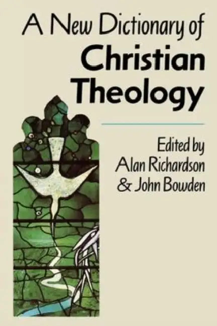 A New Dictionary of Christian Theology by John Bowden, Alan Richardson